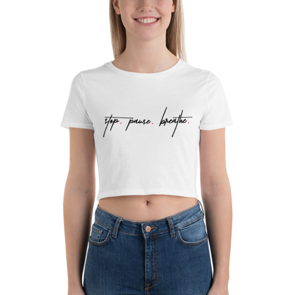 Series 1 – Mental Health | Women’s Crop Tee | Stop. Pause. Breath.